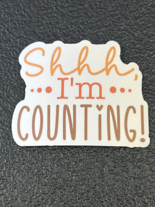 Shhh I'm Counting Sticker