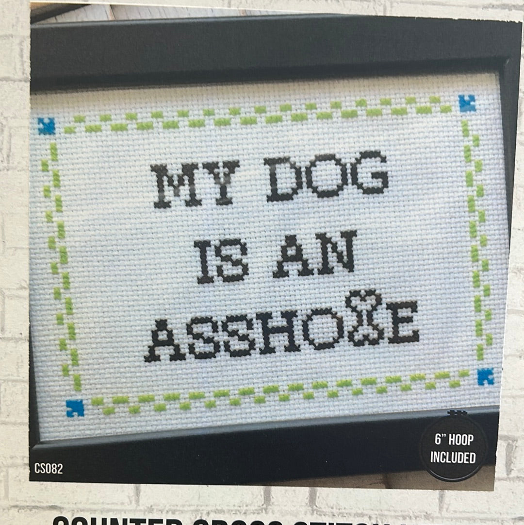 My Dog is an A**hole Cross Stitch Kit